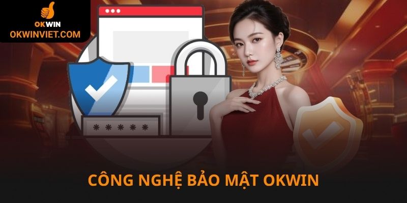 Liên minh Okwin áp dụng công nghệ bảo mật tiên tiến nhất