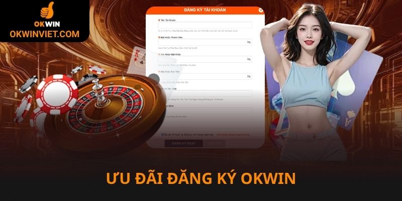 Ưu đãi khi đăng ký Okwin dễ được nhận