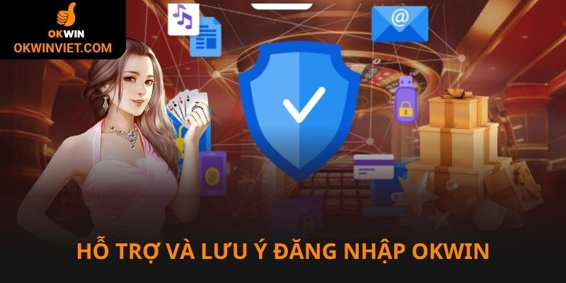 Hỗ trợ và lưu ý quá trình đăng nhập