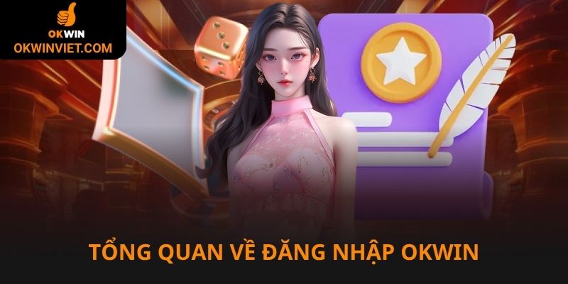 Tổng quan về đăng nhập Okwin