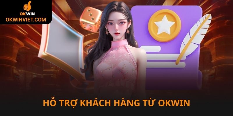 Okwin lấy khách hàng là trung tâm, phục vụ 24/7