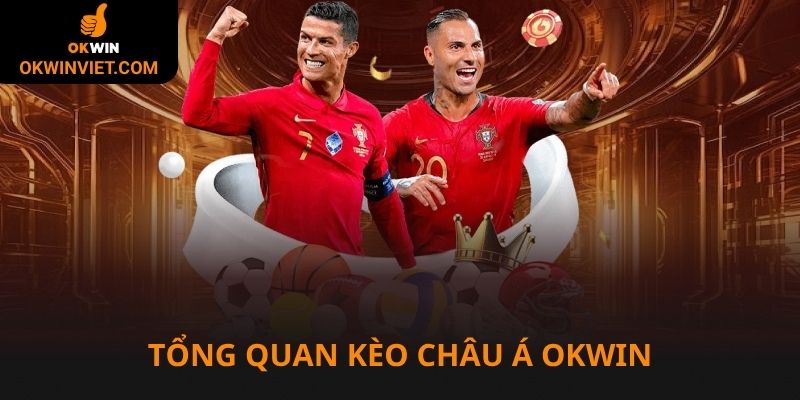 Tổng quan về kèo châu Á Okwin