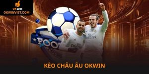 Kèo châu Âu Okwin mãi đỉnh