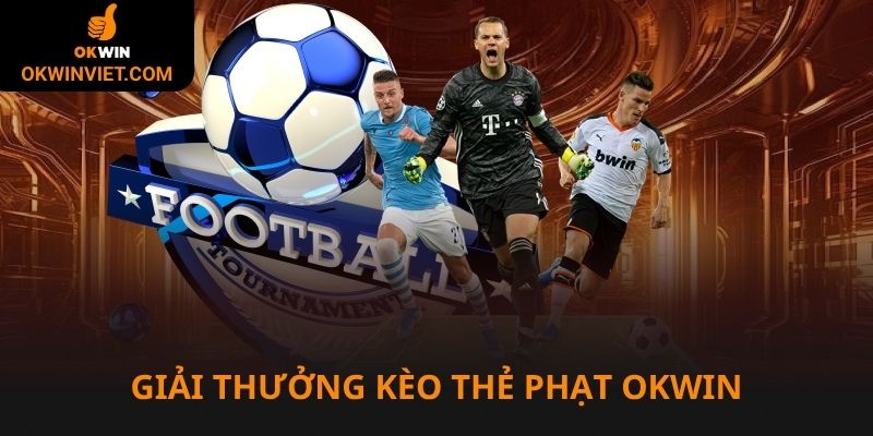 Giải thưởng chiến thắng trong kèo thẻ phạt Okwin