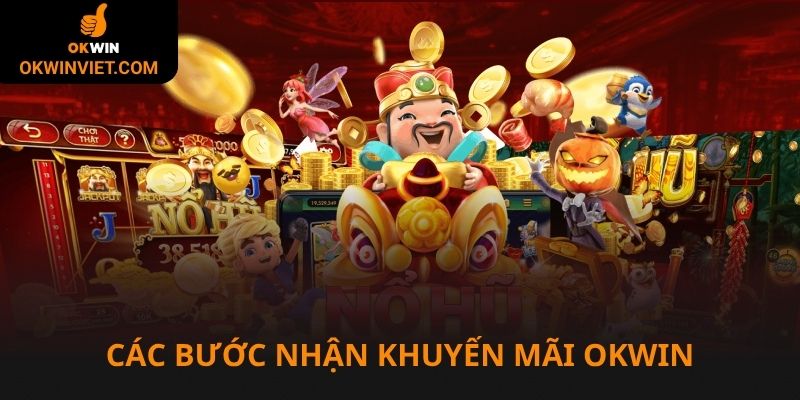 Các bước nhận khuyến mãi Okwin cho hội viên thực hiện