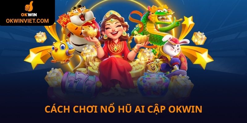 Cách chơi nổ hũ Ai Cập tại Okwin từng bước