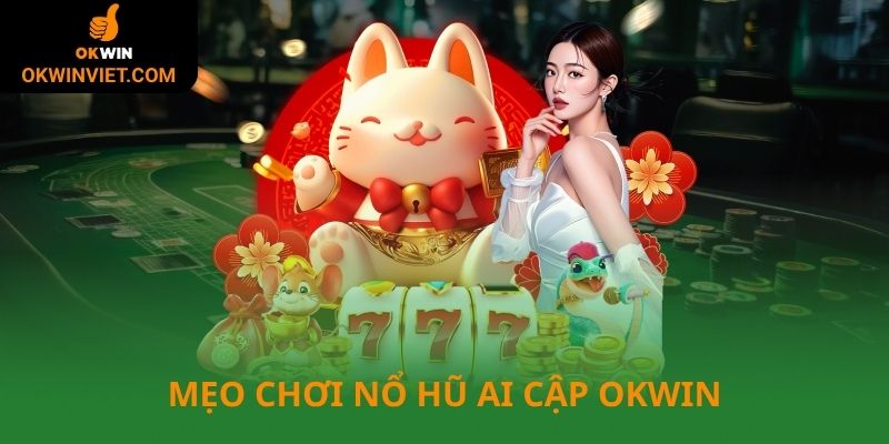Mẹo chơi nổ hũ Ai Cập Okwin
