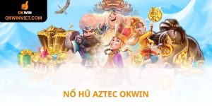 Nổ hũ Aztec Okwin