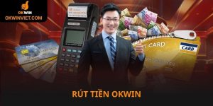 Rút tiền Okwin khi thắng là cách tốt bảo toàn vốn