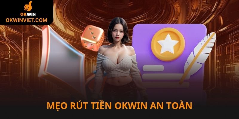 Mẹo rút tiền Okwin nhanh chóng
