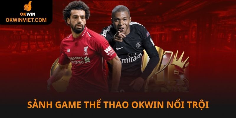 Sảnh game Okwin có thể thao là nổi trội