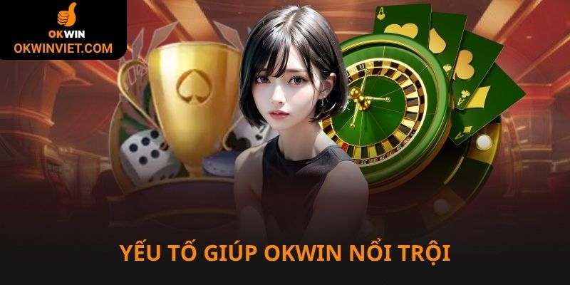 Yếu tố giúp Liên minh Okwin nổi trội